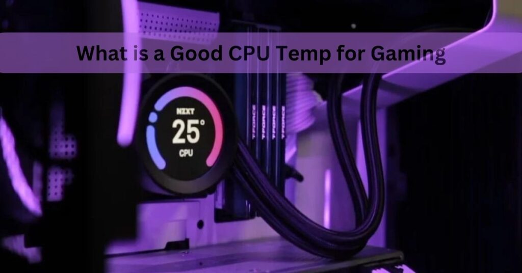 What is a Good CPU Temp for Gaming