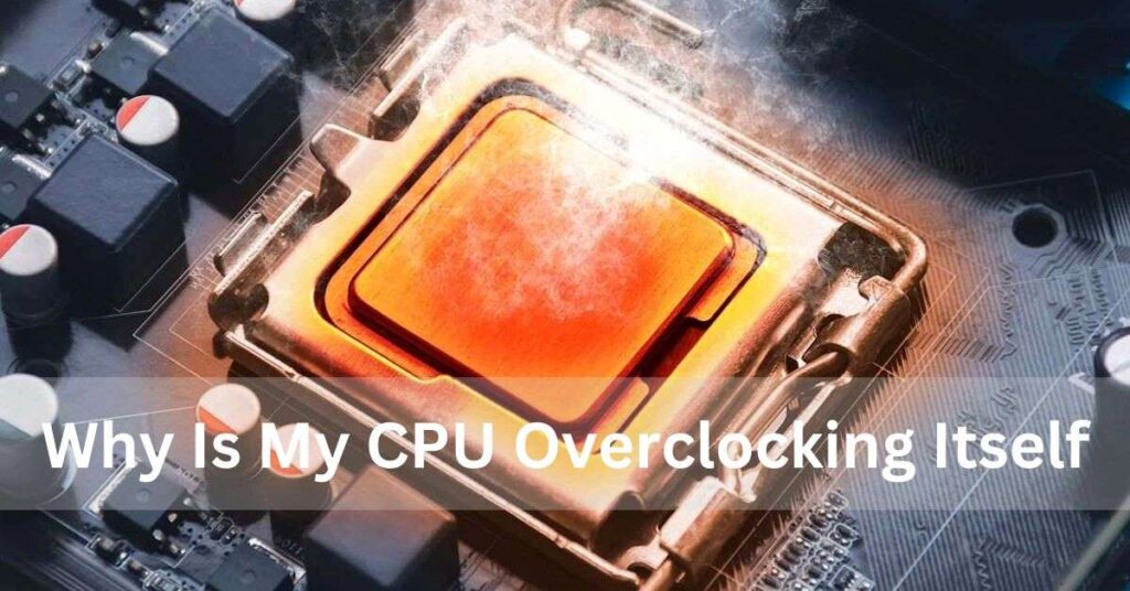 Why Is My CPU Overclocking Itself