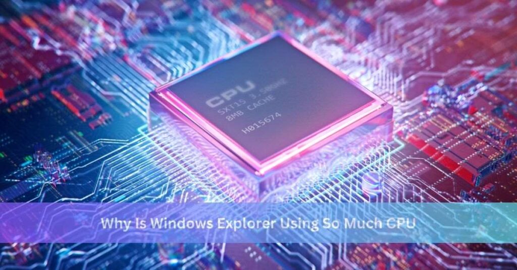 Why Is Windows Explorer Using So Much CPU